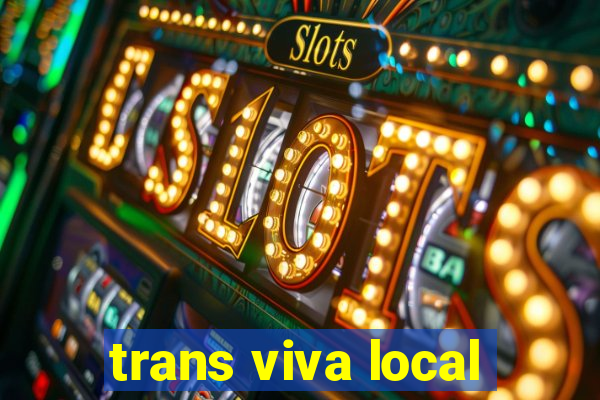 trans viva local